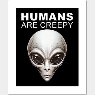 Humans Are Creepy Grey Alien Head UFO Believer UAP Posters and Art